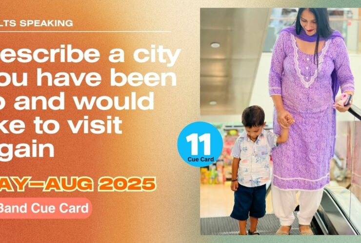 Describe a city you have been to and would like to visit again | May to Aug 2025 Cue Card