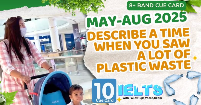 Describe a time when you saw a lot of plastic waste (e.g. in a park, on the beach, etc.)