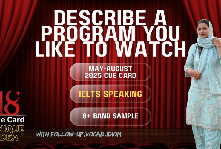 Describe a Program You Like to Watch | IELTS Speaking May–Aug 2025 | Band 8+ Sample Answer
