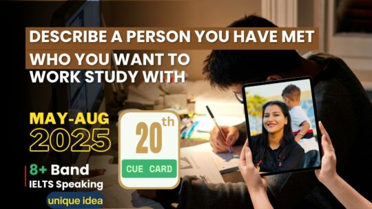 Describe a person you have met who you want to work / study with Cue Card