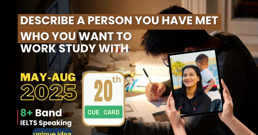 Describe a Person You Want to Work or Study With | IELTS Speaking May–April 2025 | Band 8+ Sample Answer