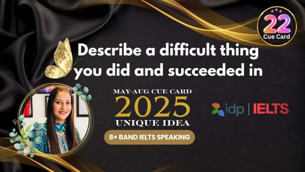 Describe a Difficult Thing You Did and Succeeded In | IELTS Speaking 2025 | 8+ Band Sample Answer
