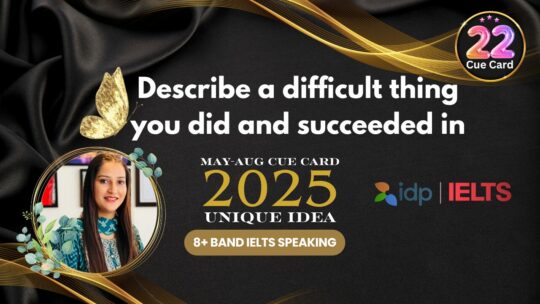 Describe a difficult thing you did and succeeded in Cue Card