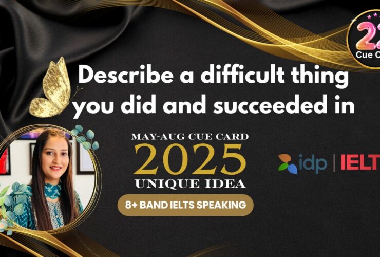 Describe a Difficult Thing You Did and Succeeded In | IELTS Speaking 2025 | 8+ Band Sample Answer