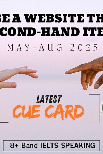 Describe a Website That Sells Second-Hand Items | May–Aug 2025 IELTS Speaking Cue Card | Band 8+ Sample Answer