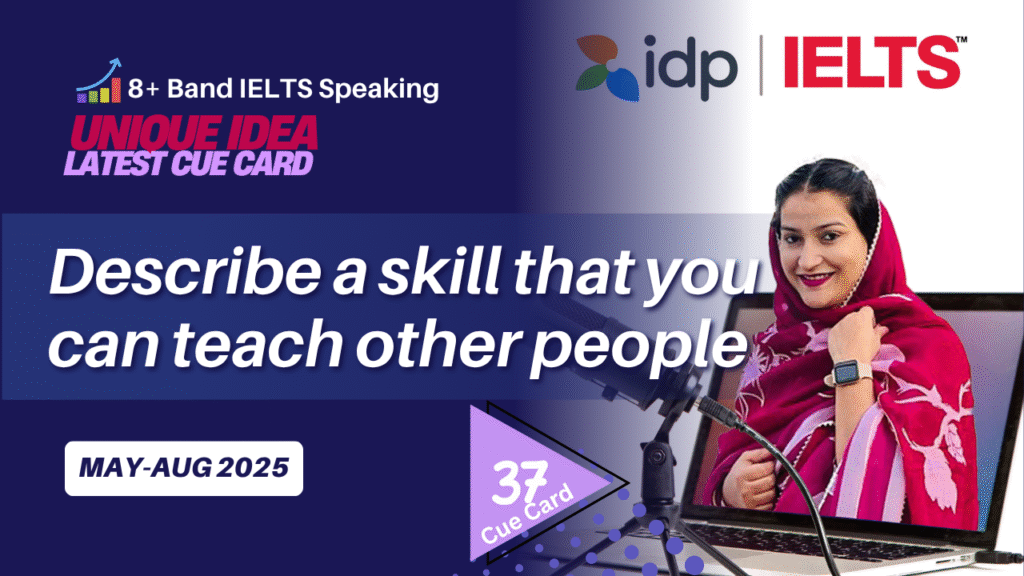 Describe a skill that you can teach other people Cue Card Latest Cue Card | IELTS 2025 | Describe a Skill That You Can Teach Other People