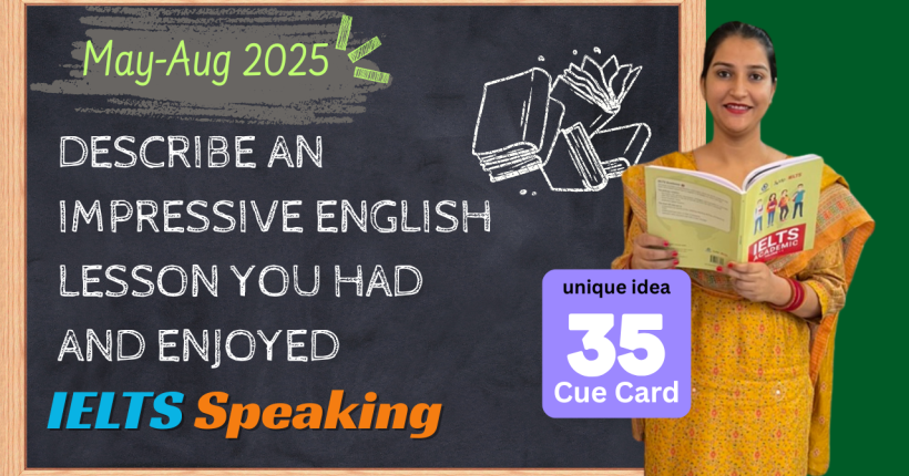 Describe an Impressive English Lesson You Had and Enjoyed | Band 8+ IELTS Cue Card May–Aug 2025