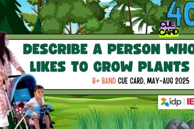 Describe a person who likes to grow plants | May to August IELTS 2025 Cue Card
