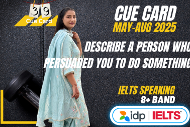 Describe a Person Who Persuaded You to Do Something | IELTS Cue Card May–August 2025 | Band 8 Sample