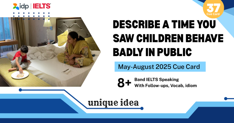 Describe a Time You Saw Children Behave Badly in Public | Band 8+ IELTS Cue Card Sample | 2025