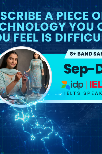 Describe a Piece of Technology You Own That You Feel Is Difficult to Use | IELTS Speaking Cue Card | Sept-Dec 2025 | 8 Band Sample