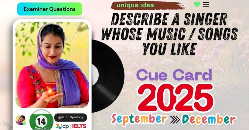 Describe a Singer Whose Songs You Like | IELTS Speaking Cue Card September to December 2025 | 8 Band Sample