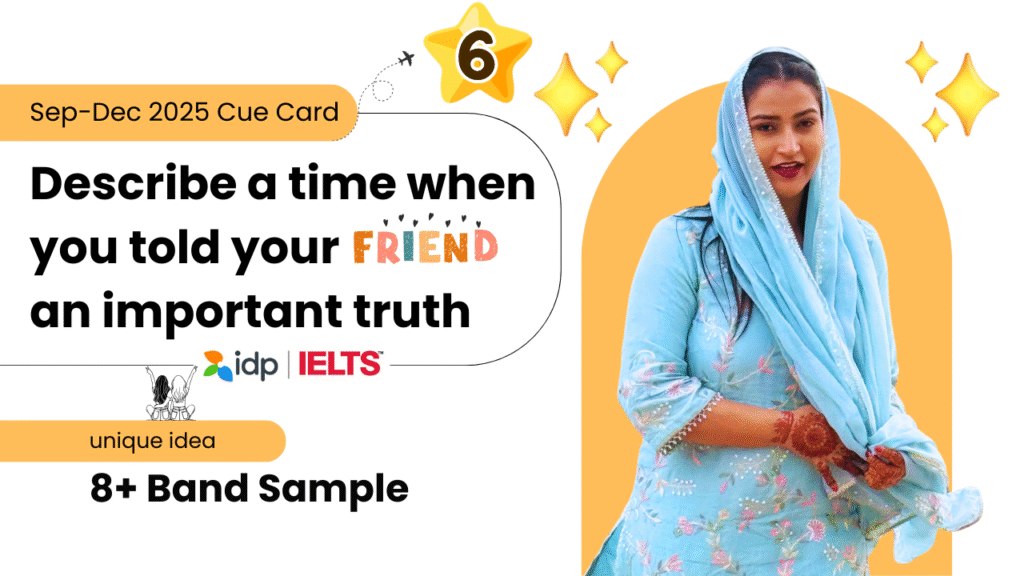 Describe a Time When You Told Your Friend an Important Truth | IELTS Cue Card | Sep–Dec 2025 | 8 Band Sample