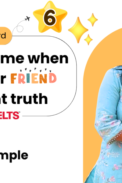 Describe a Time When You Told Your Friend an Important Truth | IELTS Cue Card | Sep–Dec 2025 | 8 Band Sample
