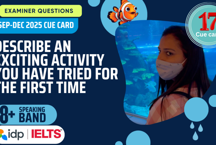 Describe an exciting activity you have tried for the first time | IELTS Speaking Cue Card September to December 2025 | 8 Band Sample