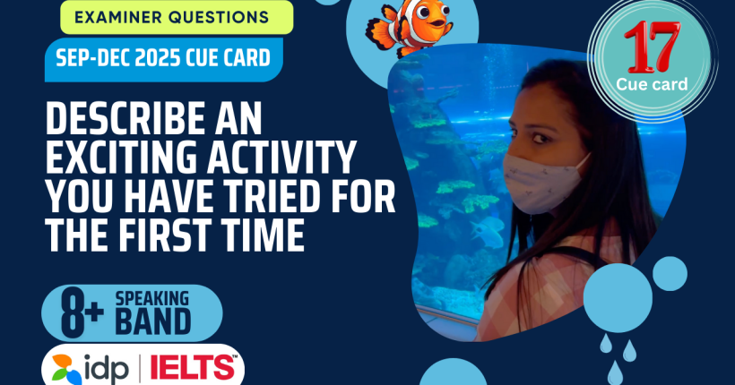 Describe an exciting activity you have tried for the first time | IELTS Speaking Cue Card September to December 2025 | 8 Band Sample
