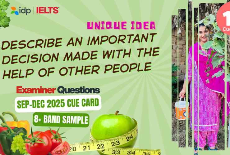 Describe an Important Decision Made with the Help of Other People | IELTS Speaking Cue Card September to December 2025 | 8 Band Sample