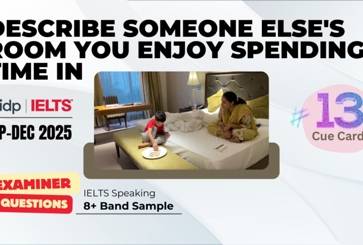 IELTS, IELTS speaking, IELTS cue card 2025, IELTS September to December 2025, IELTS speaking part 2, describe someone else’s room, IELTS 8 band sample, IELTS practice, IELTS speaking topics