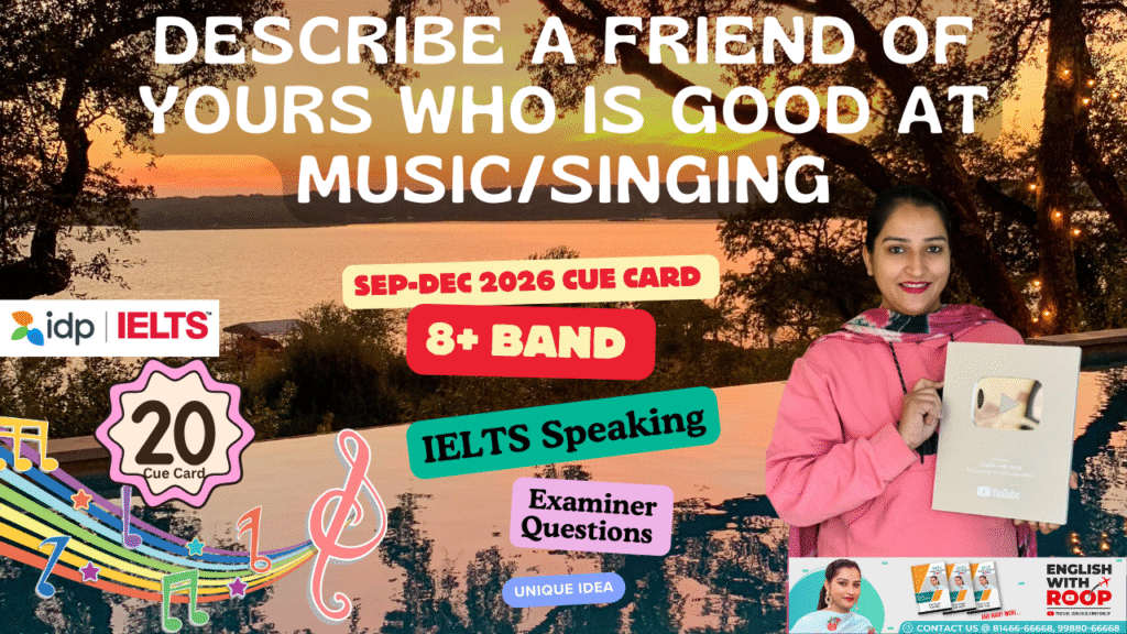 Describe a Friend Who Is Good at Music/Singing | IELTS Speaking Cue Card September to December 2025 | 8 Band Sample