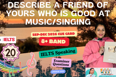Describe a Friend Who Is Good at Music/Singing | IELTS Speaking Cue Card September to December 2025 | 8 Band Sample