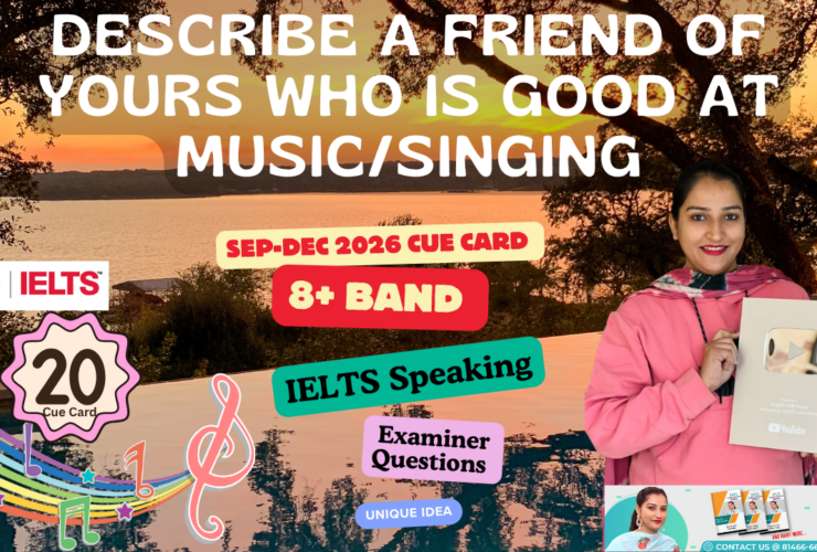 Describe a Friend Who Is Good at Music/Singing | IELTS Speaking Cue Card September to December 2025 | 8 Band Sample