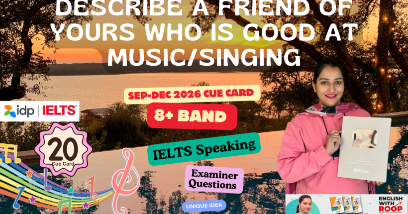 Describe a Friend Who Is Good at Music/Singing | IELTS Speaking Cue Card September to December 2025 | 8 Band Sample