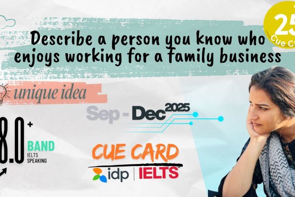 Describe a person you know who enjoys working for a family business Cue Card | September to December 2025