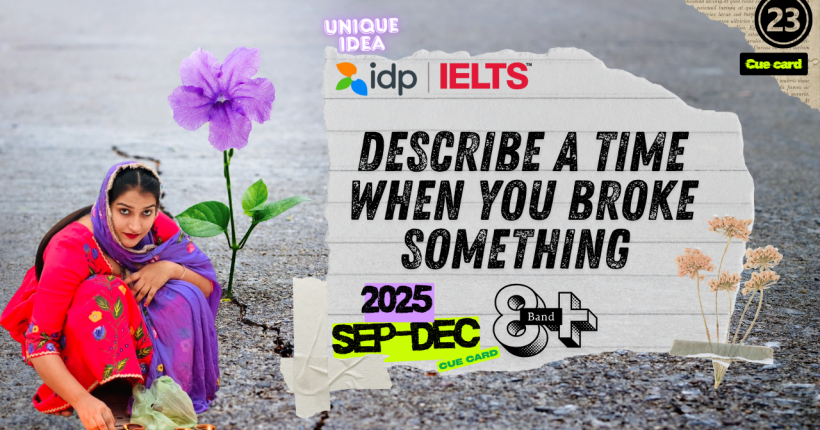 IELTS Speaking Cue Card September to December 2025 | Describe a Time When You Broke Something | Band 8 Sample