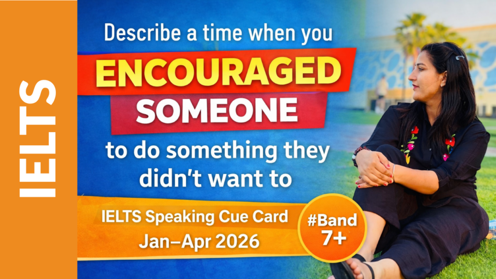 Describe a Time When You Encouraged Someone to Do Something | IELTS Speaking Cue Card Jan–Apr 2026