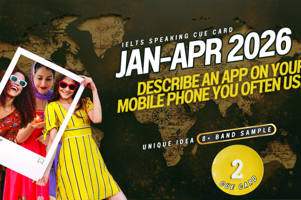Describe an App on Your Mobile Phone You Often Use – IELTS Cue Card
