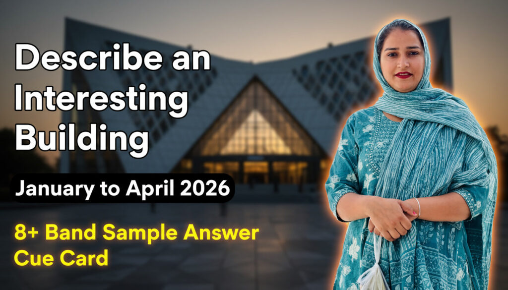 Describe an Interesting Building – IELTS Speaking Cue Card Jan–Apr 2026 | 8+ Band Sample Answer Describe an Interesting Building – IELTS Speaking Cue Card Jan–Apr 2026 | 8+ Band Sample Answer