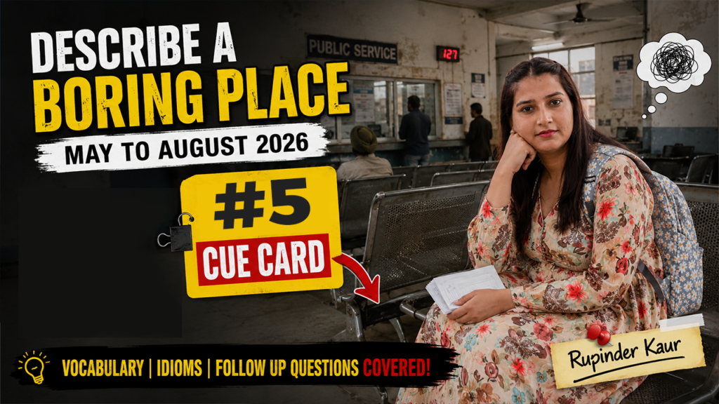 Describe a Boring Place IELTS Cue Card 2026