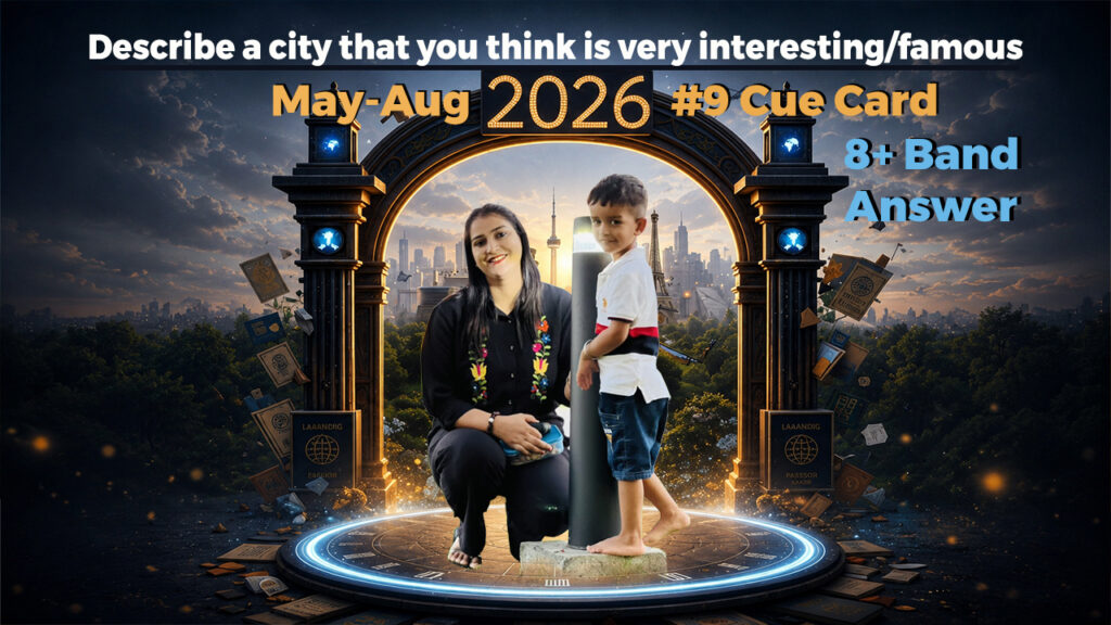 Describe a City That You Think Is Very Interesting Famous IELTS Cue Card May to August 2026