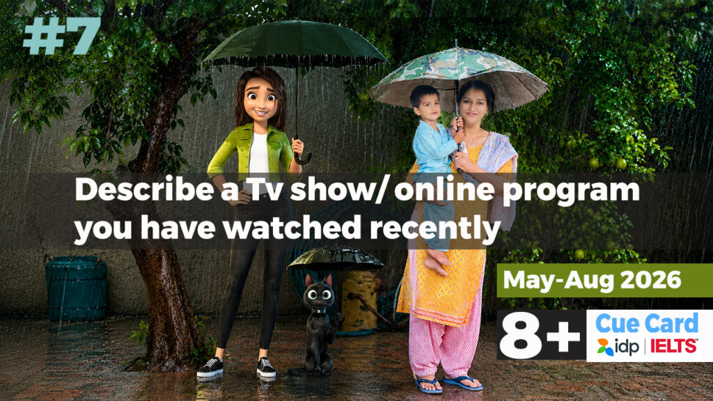 Describe a TV Show or Online Program You Have Watched Recently | IELTS Cue Card 2026