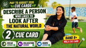 Describe a Person Who Likes to Look After the Natural World IELTS Cue Card 2026